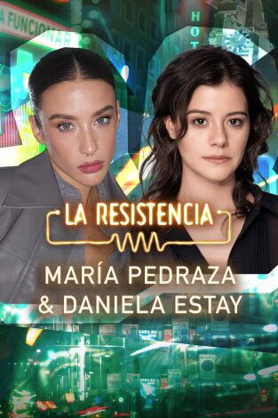 La Resistencia. T(T7). La Resistencia (T7): María Pedraza y Daniela Estay
