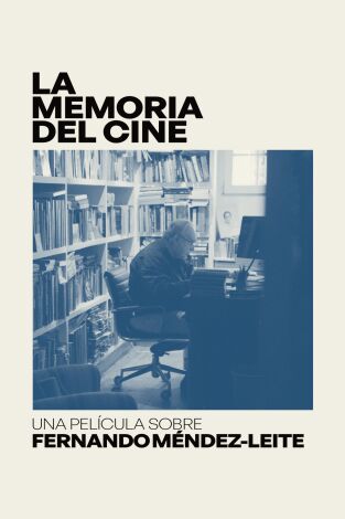 La memoria del cine, una película sobre Fernando Méndez-Leite