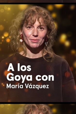 A los Goya con.... T(T1). A los Goya con... (T1): María Vázquez - Matria