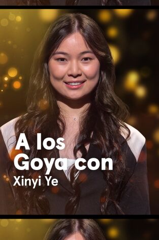 A los Goya con.... T(T1). A los Goya con... (T1): Xinyi Ye - Chinas