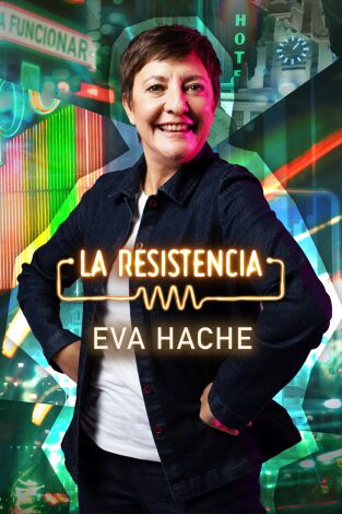 La Resistencia. T(T7). La Resistencia (T7): Eva Hache