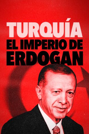 Turquía: El imperio de Erdogan. Turquía: El imperio de...: Ep.1