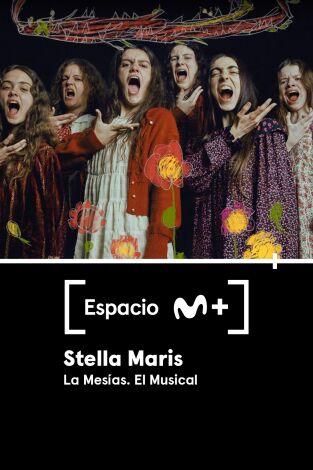 Espacio M+. T(T1). Espacio M+ (T1): Stella Maris. La Mesías. El Musical