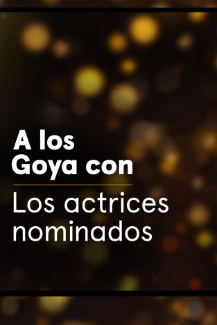 A los Goya con.... T1.  Episodio 20: Las actrices nominadas