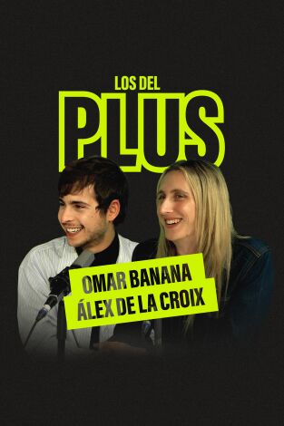 Los del Plus. Los del Plus: Omar Banana & Alex de la Croix