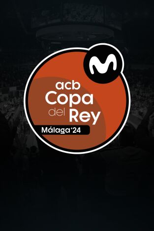 Copa del Rey de Baloncesto. T2024. Copa del Rey de Baloncesto