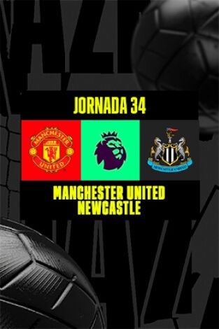 Jornada 34. Jornada 34: Manchester United - Newcastle