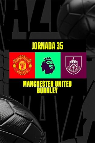 Jornada 35. Jornada 35: Manchester United - Burnley