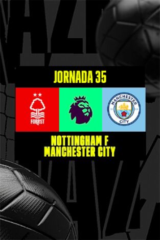 Jornada 35. Jornada 35: Nottingham Forest - Manchester City