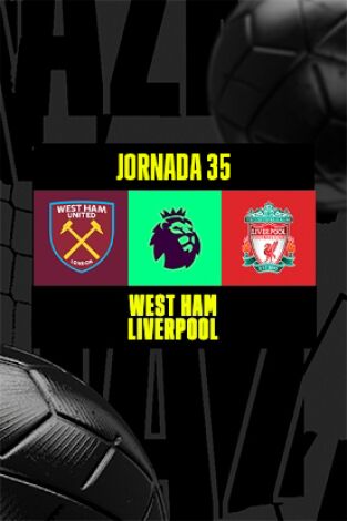Jornada 35. Jornada 35: West Ham - Liverpool