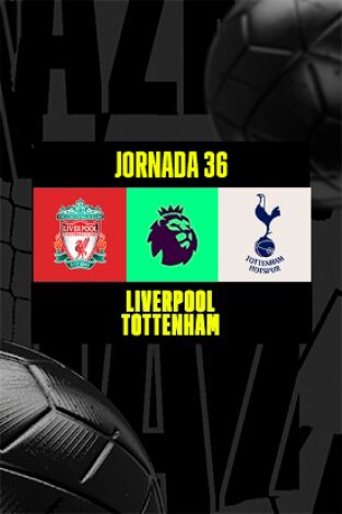 Jornada 36. Jornada 36: Liverpool - Tottenham