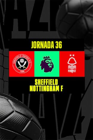 Jornada 36. Jornada 36: Sheffield United - Nottingham Forest