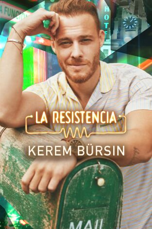 La Resistencia. T(T7). La Resistencia (T7): Kerem Bürsin