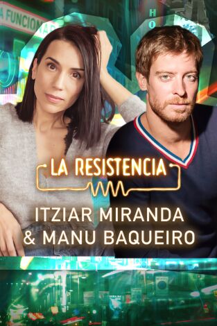 La Resistencia. T(T7). La Resistencia (T7): Itziar Miranda y Manu Baqueiro