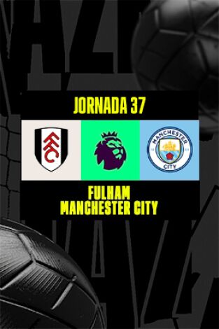 Jornada 37. Jornada 37: Fulham - Manchester City