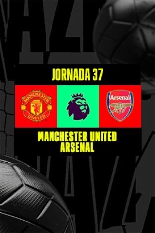 Jornada 37. Jornada 37: Manchester United - Arsenal