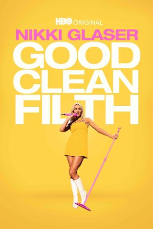 Nikki Glaser: Good Clean Filth