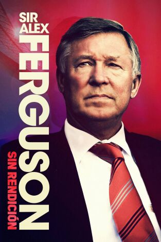 Sir Alex Ferguson: Sin rendición