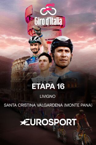 Giro de Italia. T(2024). Giro de Italia (2024): Etapa 16 - Livigno - Santa Cristina Valgardena