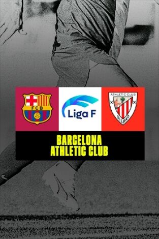 Liga F: FC Barcelona - Athletic Club