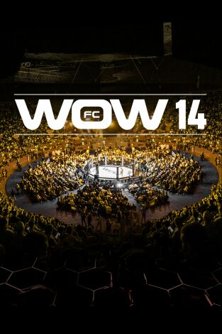 WOW 14. T(2024). WOW 14 (2024): Velada de Artes Marciales Mixtas