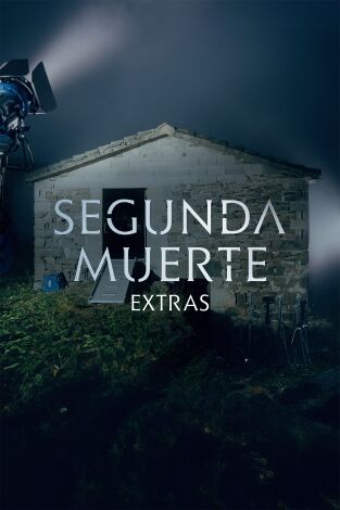 Segunda muerte (Extras). T(T1). Segunda muerte... (T1): Ep.4 Los secretos de “Segunda muerte”