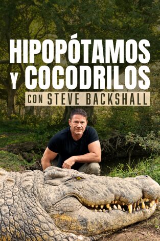 Hipopótamos y cocodrilos con Steve Backshall. Hipopótamos y cocodrilos con Steve Backshall 