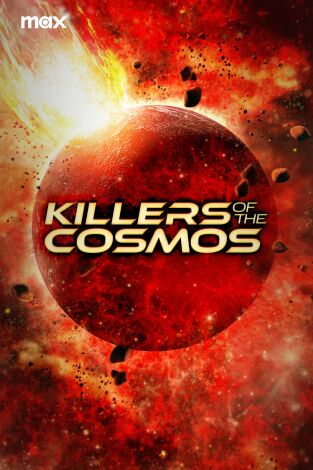 Killers Of The Cosmos. T(T1). Killers Of The Cosmos (T1)