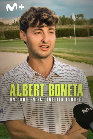 Sueños de Golf. T(2024). Sueños de Golf (2024): Albert Boneta: Un lobo en el Circuito Europeo