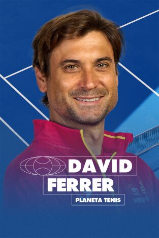 Planeta Tenis. T(2024). Planeta Tenis (2024): David Ferrer