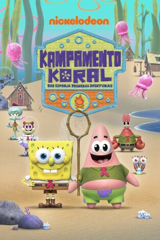 Kampamento Koral: Bob Esponja primeras aventuras. T(T1). Kampamento Koral:... (T1): El fallo de los ultracuerpos.; Una plaga muy erizada