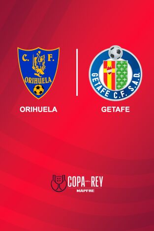 Segunda ronda. Segunda ronda: Orihuela - Getafe