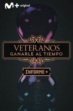Informe Plus+  Capítulo Doble. T(20/21). Informe Plus+ ... (20/21): Veteranos: Ganarle al tiempo