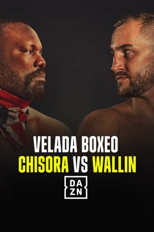 Boxeo: velada Chisora vs Wallin. T(2025). Boxeo: velada... (2025): Ep.1