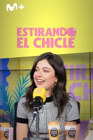 Estirando el chicle. T(T7). Estirando el chicle (T7): Chulitas con Anna Castillo