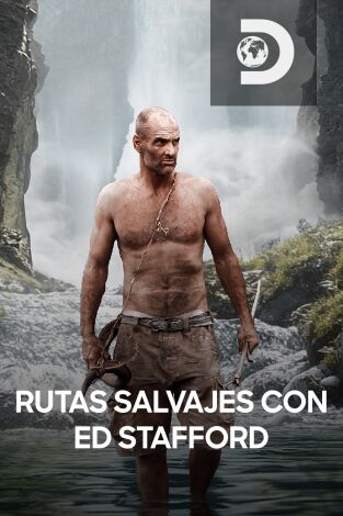 Rutas salvajes con Ed Stafford
