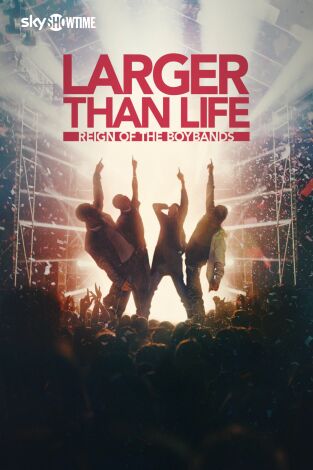Larger than Life: El reinado de las Boybands