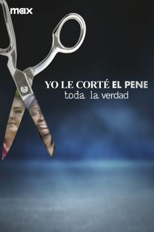 Yo le corté el pene: toda la verdad