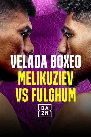 Boxeo: velada Melikuziev vs Fulghum. T(2025). Boxeo: velada Melikuziev vs Fulghum (2025)