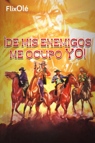 ¡De mis enemigos me ocupo yo!