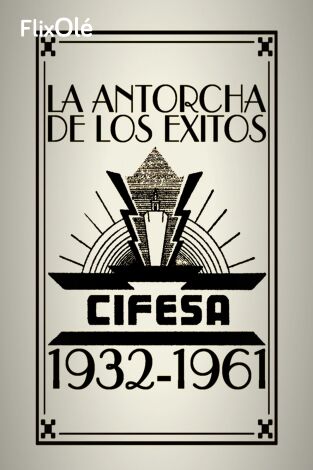 La antorcha de los éxitos: Cifesa (1932 - 1961)