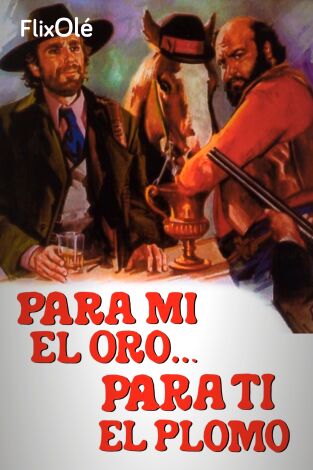Para mi el oro, para ti el plomo