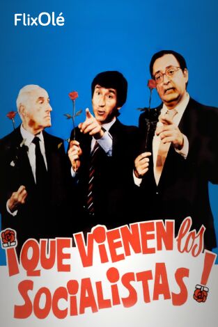 ¡Qué vienen los socialistas!