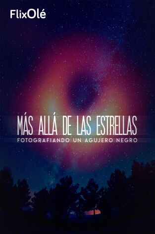 Más allá de las estrellas. Fotografiando un agujero negro