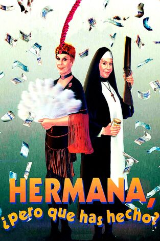 Hermana, ¿pero qué has hecho?