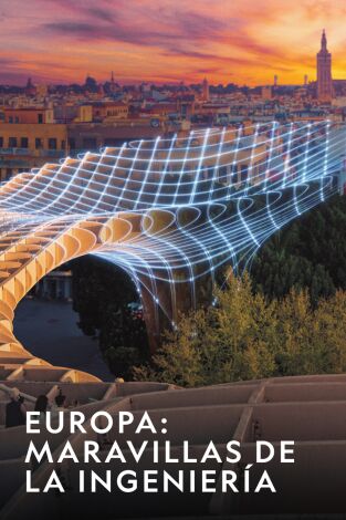 Europa: maravillas de la ingeniería
