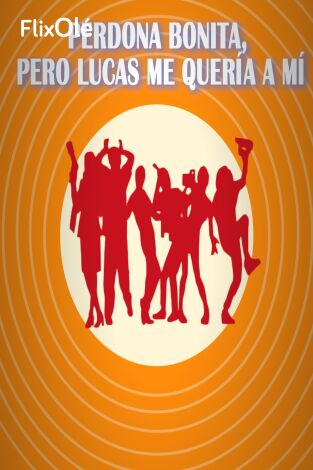 Perdona bonita, pero Lucas me quería a mí
