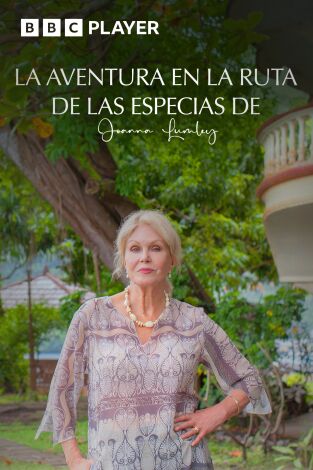 La aventura en la Ruta de las Especias de Joanna Lumley