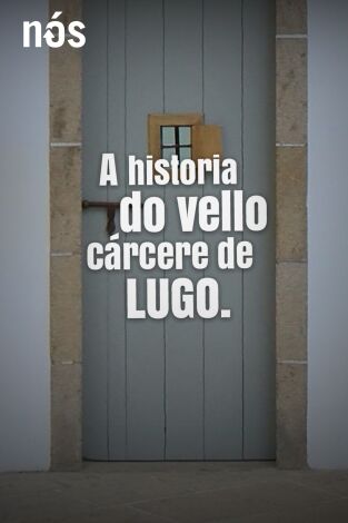 A historia do vello cárcere de Lugo