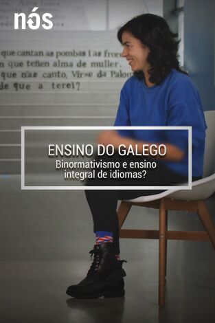 Ensino do galego/ O que está a faltar. T(T1). Ensino do galego/... (T1): Binormativismo e ensino integral de idiomas?